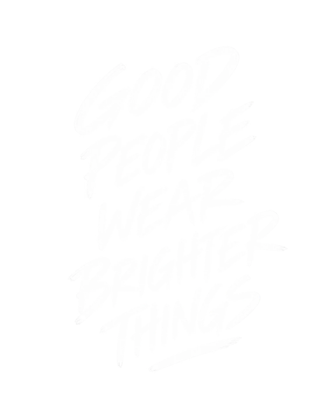 Good people wear brighter things