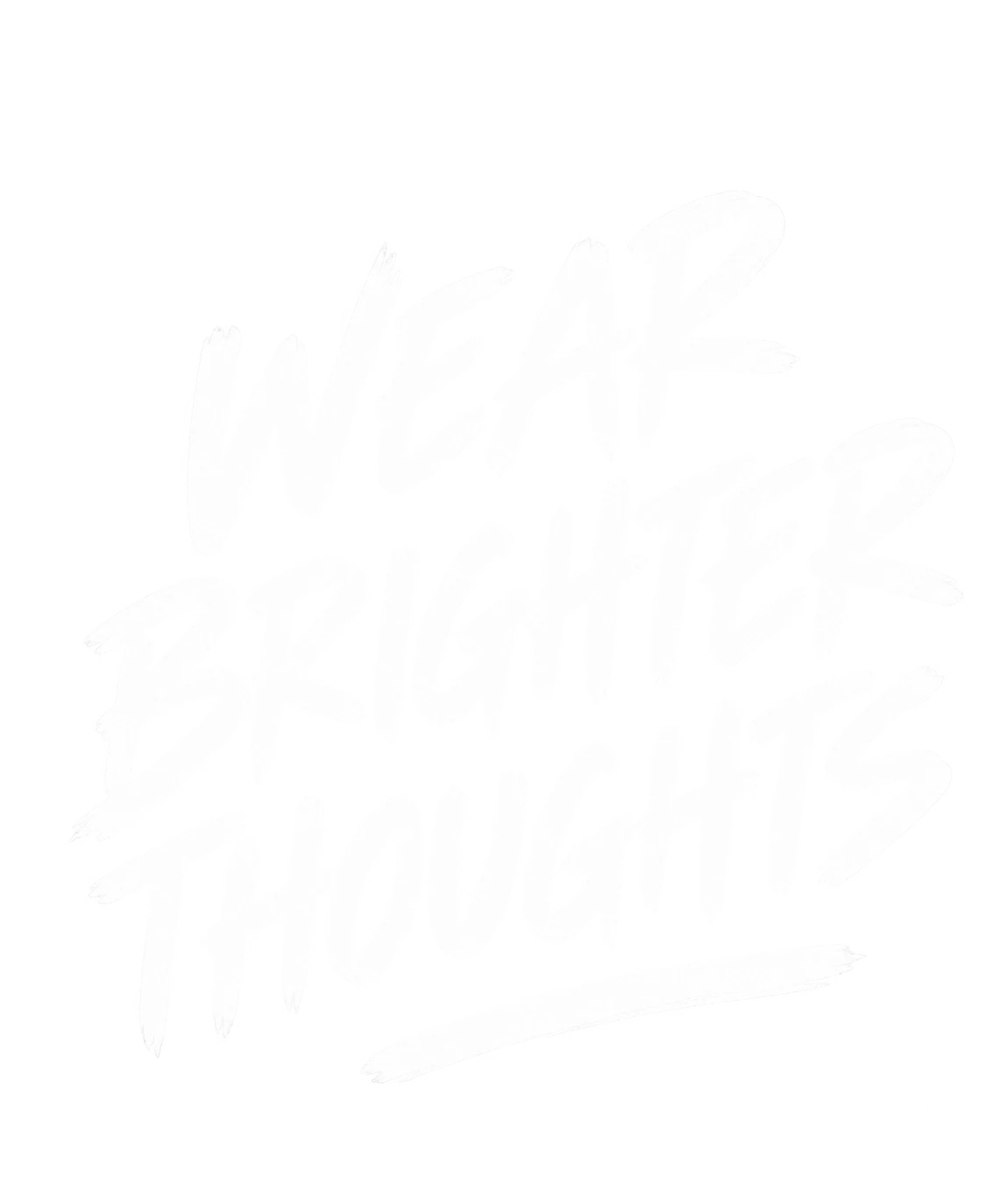 Wear brighter thoughts